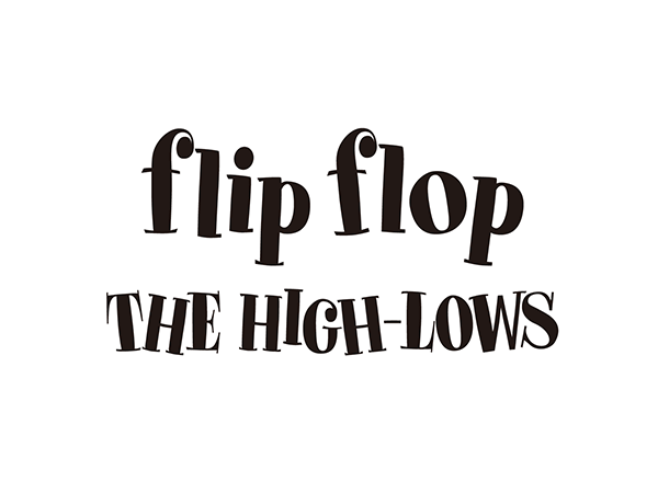 ザ・ハイロウズ 「flip flop」 コンセプトロゴタイプ